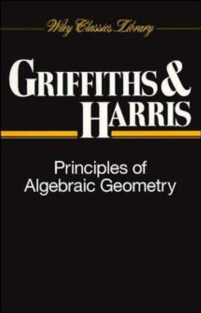 Book cover of: Principles of Algebraic Geometry. By: Phillip A. Griffiths