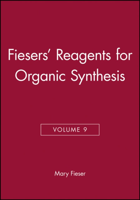 Book cover of: Fiesers' Reagents for Organic Synthesis, Volume 9. By: Mary Fieser