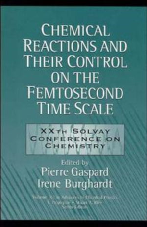 Chemical Reactions and Their Control on the Femtosecond Time Scale