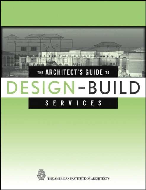 Book cover of: Architect's Guide to Design-Build Services. By: The American Institute of Architects