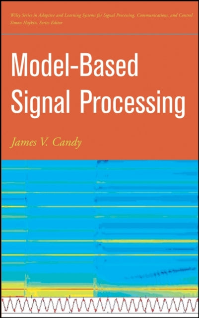 Book cover of: Model-Based Signal Processing. By: James V. Candy