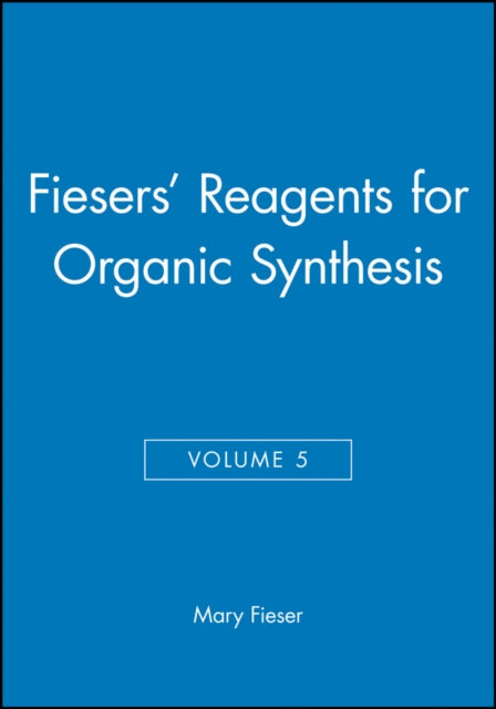 Book cover of: Fiesers' Reagents for Organic Synthesis, Volume 5. By: Mary Fieser