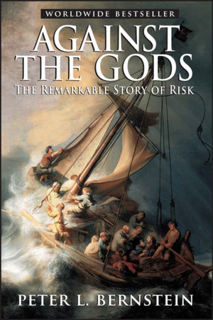 Against the Gods, The Remarkable Story of Risk