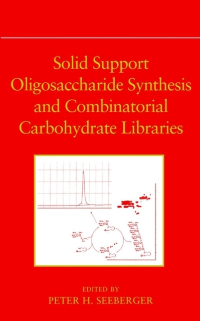Book cover of: Solid Support Oligosaccharide Synthesis and Combinatorial Carbohydrate Libraries. By: Peter H. Seeberger