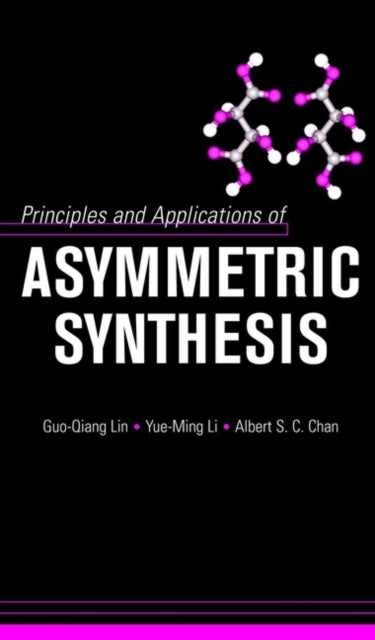 Book cover of: Principles and Applications of Asymmetric Synthesis. By: Guo-Qiang Lin