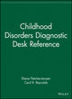 Book cover of: Childhood Disorders Diagnostic Desk Reference