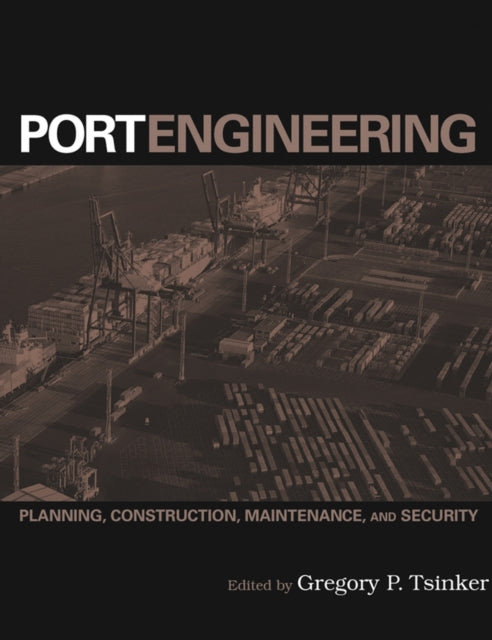 Book cover of: Port Engineering. By: Gregory P. Tsinker