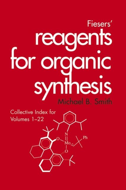 Book cover of: Fiesers' Reagents for Organic Synthesis, Collective Index for Volumes 1 - 22. By: Michael B. Smith