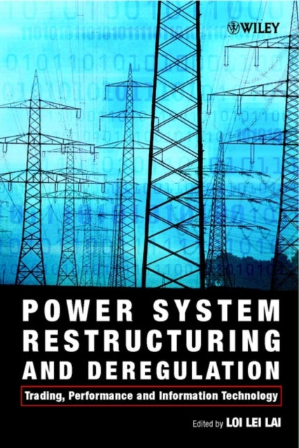 Book cover of: Power System Restructuring and Deregulation. By: Loi Lei Lai