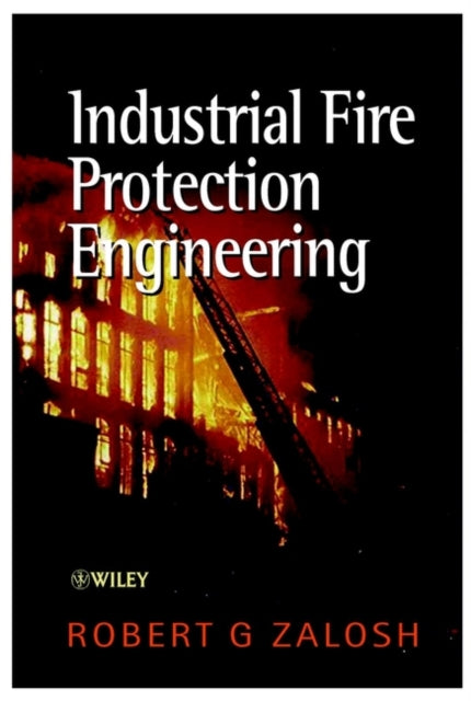 Book cover of: Industrial Fire Protection Engineering. By: Robert G. Zalosh