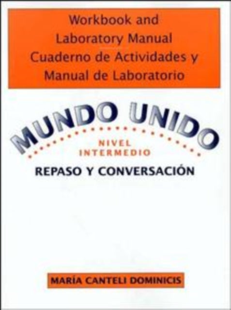 Book cover of: Workbook and Laboratory Manual Cuaderno de Actividades y Manual de Laboratorio to accompany Mundo Unido: Repaso y Conversacion, Nivel Intermedio. By: Robert L. Nicholas