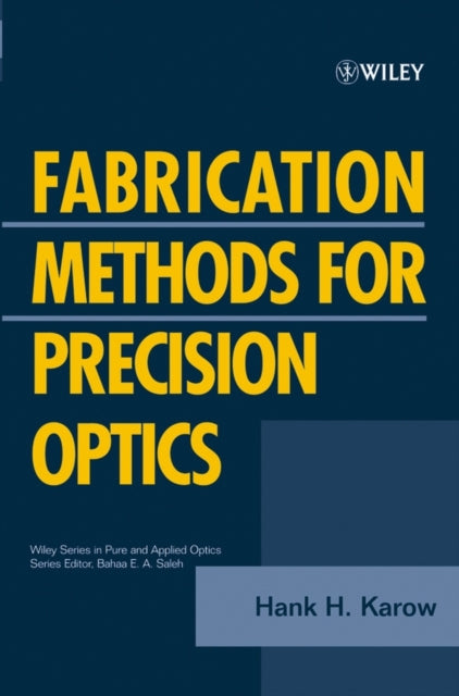 Book cover of: Fabrication Methods for Precision Optics. By: Hank H. Karow