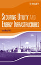 Book cover of: Securing Utility and Energy Infrastructures. By: Larry, Ph.D. Ness