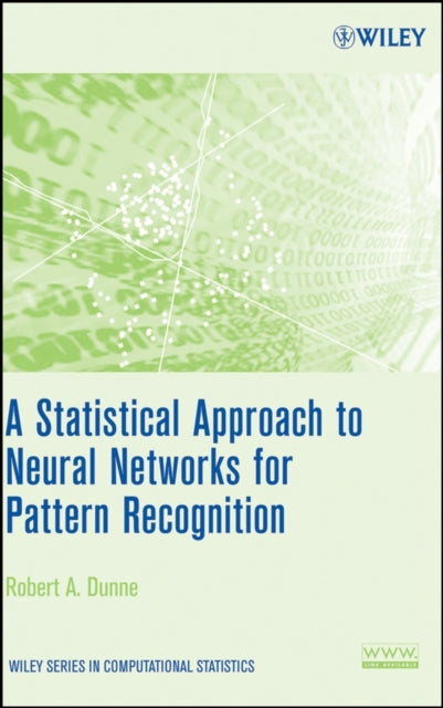 Book cover of: Statistical Approach to Neural Networks for Pattern Recognition. By: Robert A. Dunne