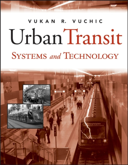 Book cover of: Urban Transit Systems and Technology. By: Vukan R. Vuchic