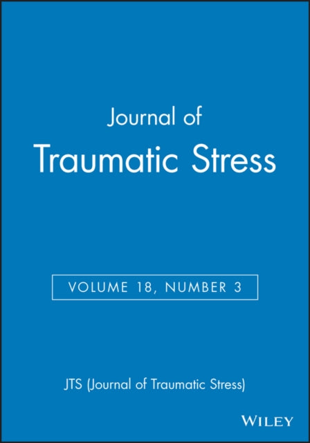 Book cover of: Journal of Traumatic Stress, Volume 18, Number 3. By: JTS (Journal of Traumatic Stress)