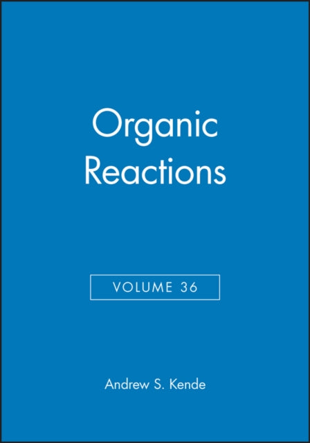 Book cover of: Organic Reactions, Volume 36. By: Andrew S. Kende
