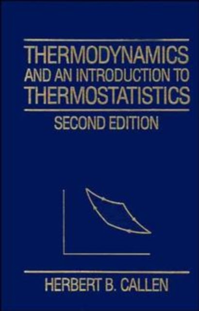 Book cover of: Thermodynamics and an Introduction to Thermostatistics