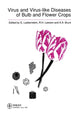 Book cover of: Virus and Virus-Like Diseases of Bulb and Flower Crops
