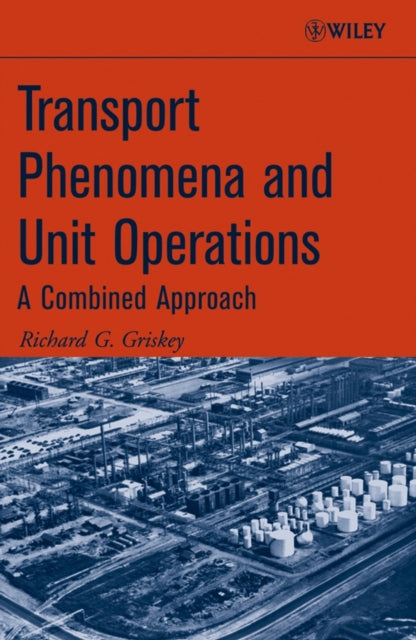 Book cover of: Transport Phenomena and Unit Operations. By: Richard G. Griskey