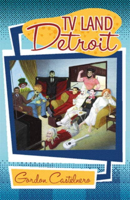 Book cover of: TV Land--Detroit. By: Gordon Castelnero