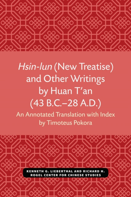 Book cover of: Hsin-lun (New Treatise) and Other Writings by Huan T'an (43 B.C.–28 A.D.). By: Timoteus Pokora