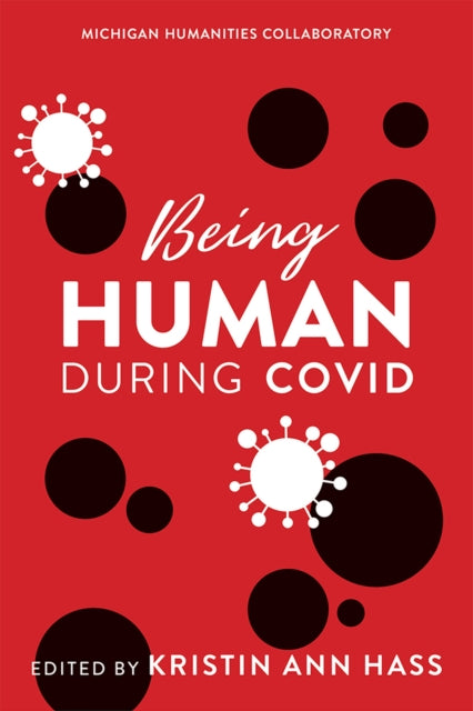 Book cover of: Being Human during COVID. By: Kristin Hass