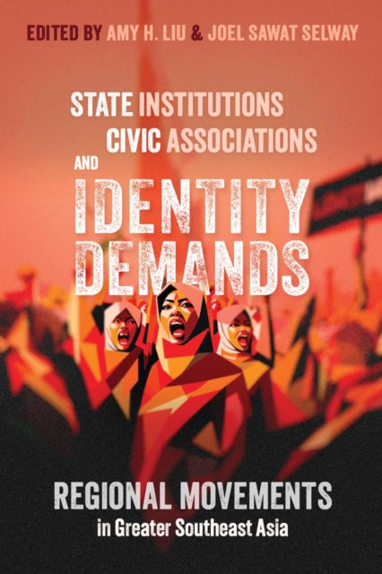 Book cover of: State Institutions, Civic Associations, and Identity Demands. By: Amy H. Liu