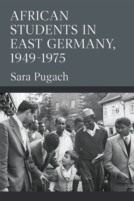 Book cover of: African Students in East Germany, 1949-1975. By: Sara Pugach