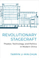 Book cover of: Revolutionary Stagecraft. By: Tarryn Li-Min Chun