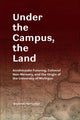 Book cover of: Under the Campus, the Land. By: Andrew Herscher
