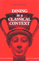Book cover of: Dining in a Classical Context