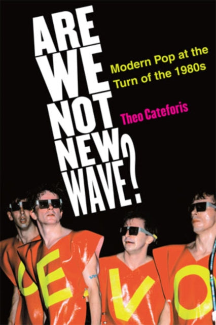 Book cover of: Are We Not New Wave?. By: Theo Cateforis