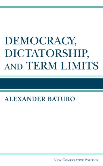 Book cover of: Democracy, Dictatorship, and Term Limits. By: Alexander Baturo