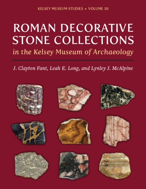 Book cover of: Roman Decorative Stone Collections in the Kelsey Museum of Archaeology. By: J.Clayton Fant