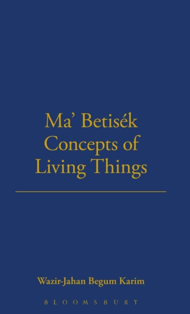 Book cover of: Ma' Betisek Concepts of Living Things. By: Wazir-Jahan Karim