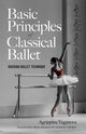 Book cover of: Basic Principles of Classical Ballet