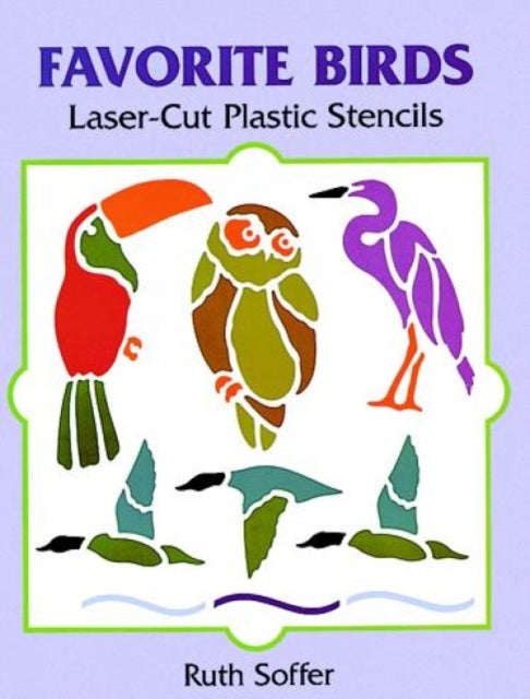 Book cover of: Favorite Birds Laser-Cut Plastic Stencils. By: Ruth Soffer