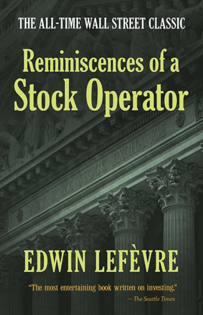 Book cover of: Reminiscences of a Stock Operator: the All-Time Wall Street Classic. By: Edwin Lefèvre