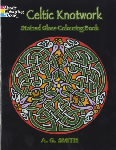 Book cover of: Celtic Knotwork, Stained Glass Coloring Book. By: A. G. Smith