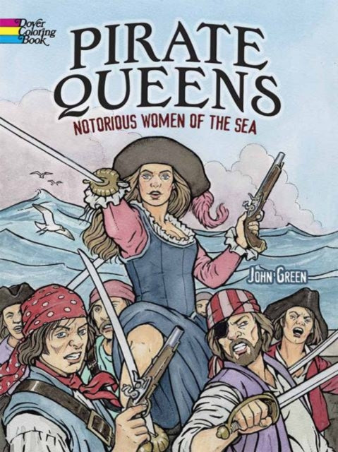 Book cover of: Pirate Queens: Notorious Women of the Sea. By: John Green