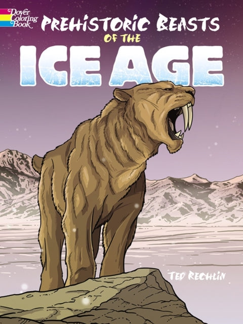 Book cover of: Prehistoric Beasts of the Ice Age. By: Ted Rechlin