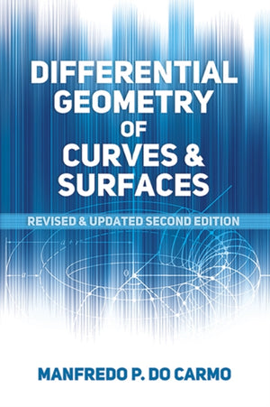 Differential Geometry of Curves and Surfaces, Second Edition