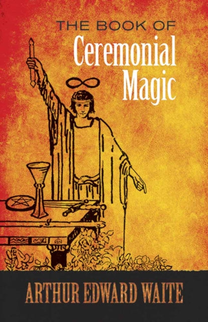 Book cover of: The Book of Ceremonial Magic. By: A. E. Waite