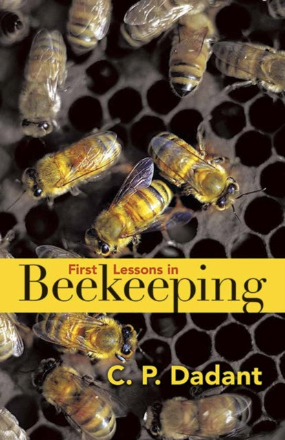 Book cover of: First Lessons in Beekeeping. By: Camille Pierre Dadant