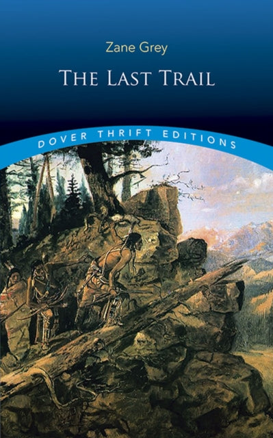 Book cover of: The Last Trail. By: Zane Grey