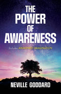 The Power of Awareness, Includes Awakened Imagination