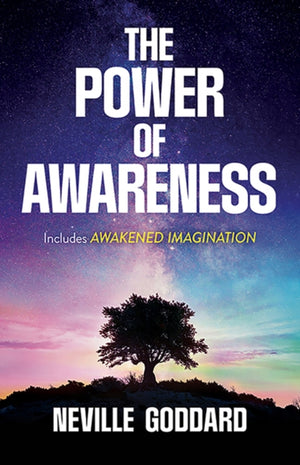 The Power of Awareness, Includes Awakened Imagination