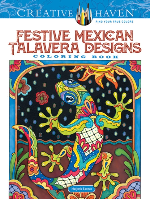 Book cover of: Creative Haven Festive Mexican Talavera Designs Coloring Book. By: Marjorie Sarnat