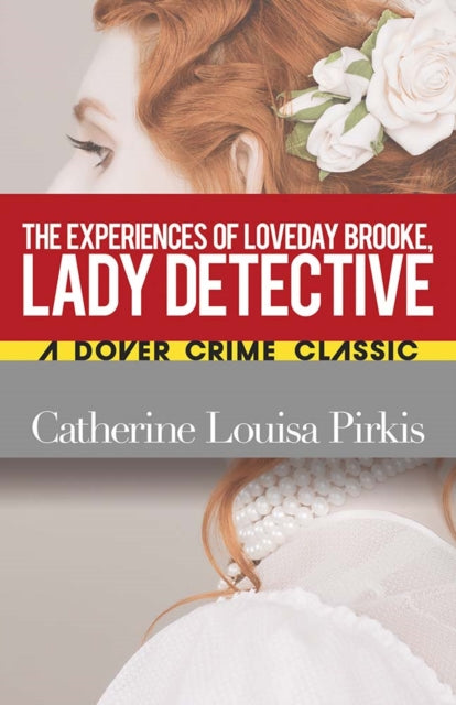 Book cover of: Experiences of Loveday Brooke, Lady Detective. By: Catherine Louisa Pirkis